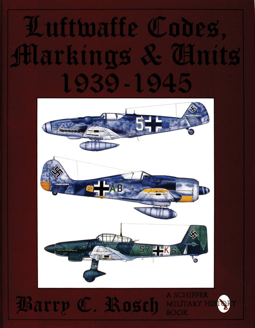 Load image into Gallery viewer, Luftwaffe Codes, Markings &amp; Units 1939-1945 by Schiffer Publishing

