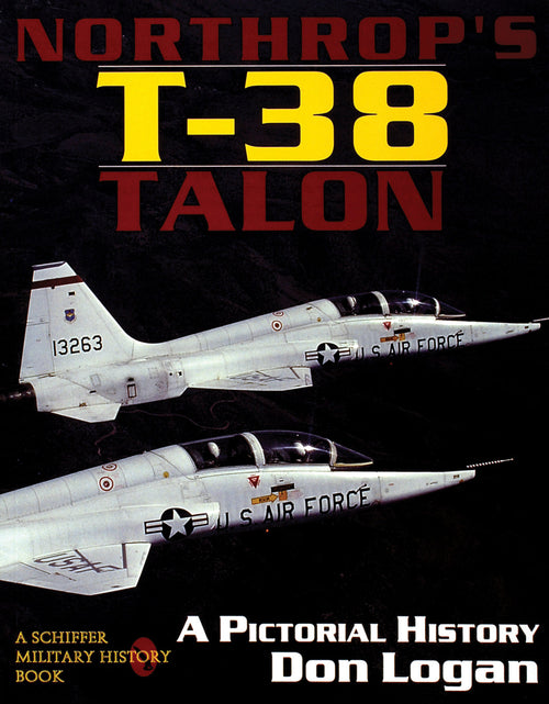 Load image into Gallery viewer, Northrop's T-38 TALON by Schiffer Publishing
