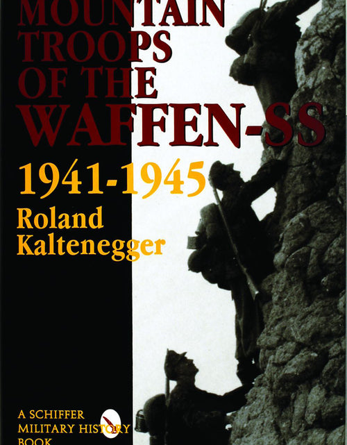 Load image into Gallery viewer, The Mountain Troops of the Waffen-SS 1941-1945 by Schiffer Publishing
