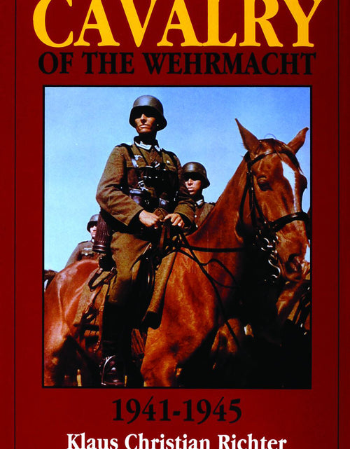 Load image into Gallery viewer, The Cavalry of the Wehrmacht 1941-1945 by Schiffer Publishing
