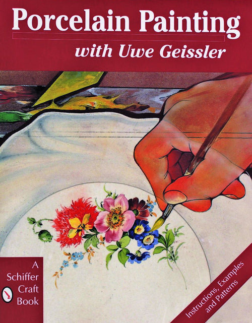 Load image into Gallery viewer, Porcelain Painting with Uwe Geissler by Schiffer Publishing
