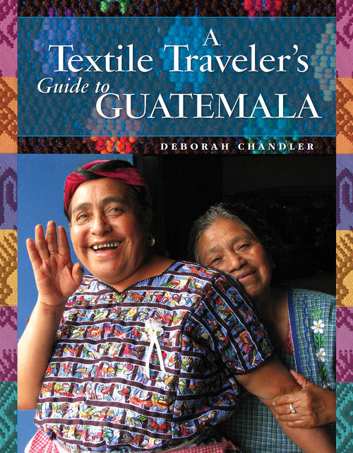 Load image into Gallery viewer, A Textile Traveler's Guide to Guatemala by Schiffer Publishing
