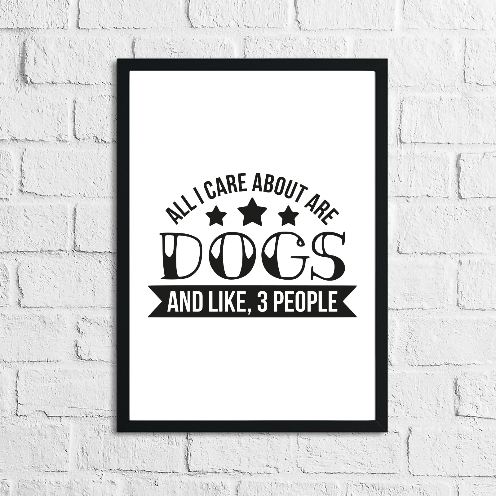All I Care About Is Dogs Animal Lover Simple House Wall Decor Print by WinsterCreations™ Official Store
