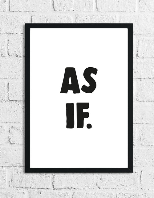 Load image into Gallery viewer, As If Humorous Funny Home Wall Decor Print by WinsterCreations™ Official Store
