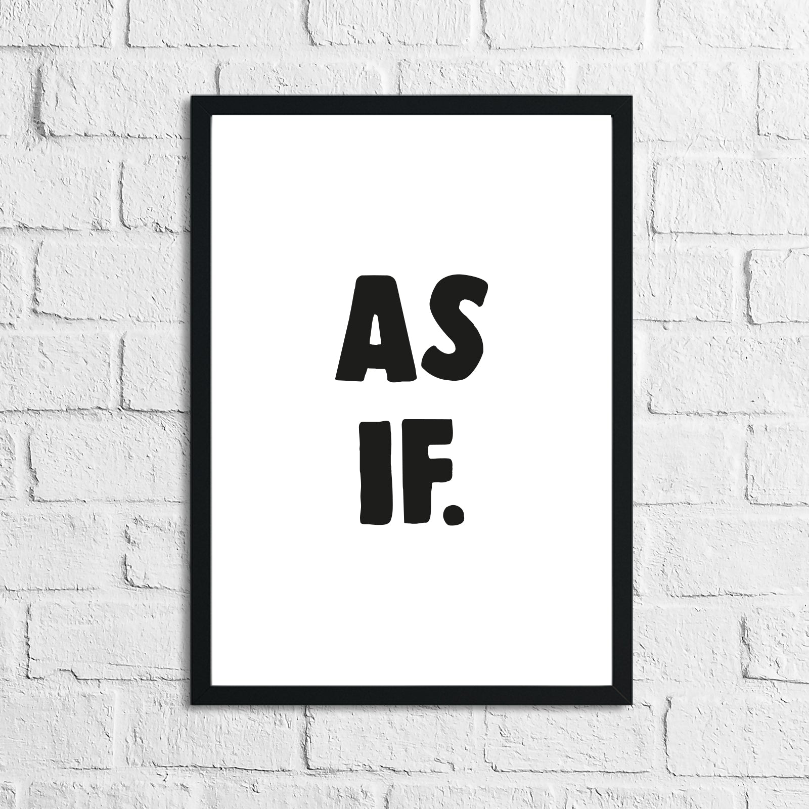 As If Humorous Funny Home Wall Decor Print by WinsterCreations™ Official Store