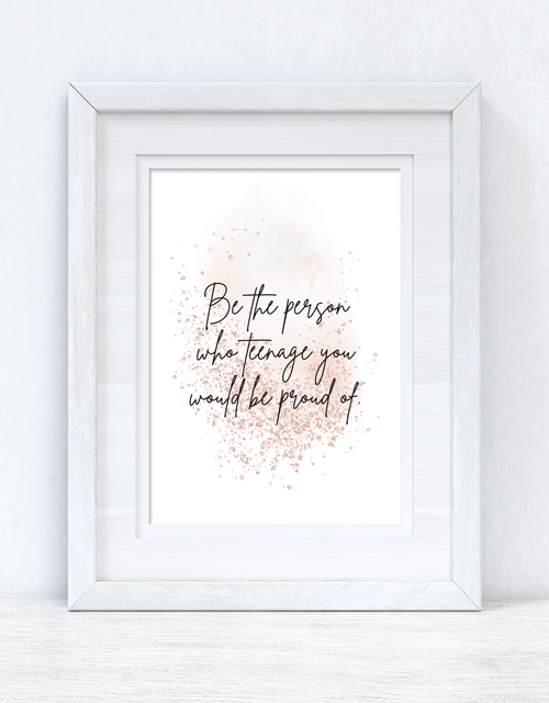Load image into Gallery viewer, Be The Person Who Teenage You Blush Rose Gold Inspirational Wall Home Decor Print by WinsterCreations™ Official Store
