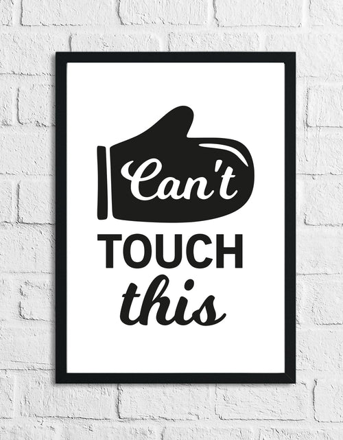 Load image into Gallery viewer, Can't Touch This Kitchen Humorous Home Simple Wall Decor Print by WinsterCreations™ Official Store
