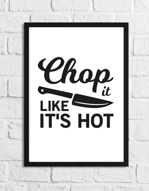 Load image into Gallery viewer, Chop It Like It's Hot Kitchen Home Simple Wall Decor Print by WinsterCreations™ Official Store
