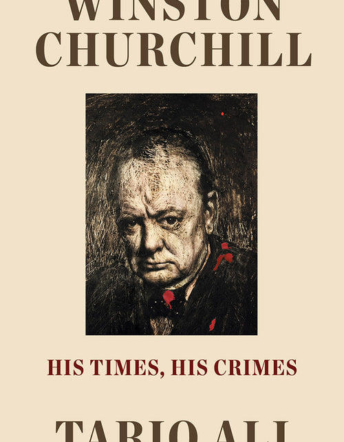 Load image into Gallery viewer, Winston Churchill: His Times, His Crimes – Tariq Ali by Working Class History | Shop
