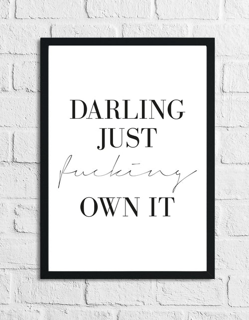 Load image into Gallery viewer, Darling Just Fucking Own It Simple Home Inspirational Wall Decor Print by WinsterCreations™ Official Store
