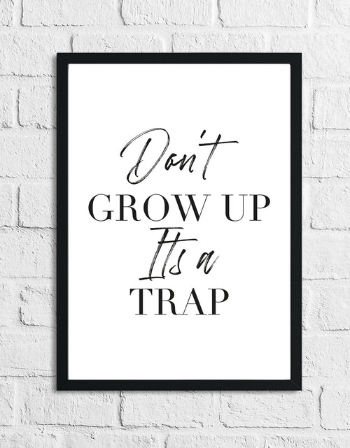 Load image into Gallery viewer, Don't Grow Up It's A Trap Funny Humorous Wall Decor Print by WinsterCreations™ Official Store
