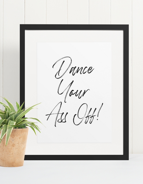 Load image into Gallery viewer, Dance Your Ass Off! Kitchen Simple Home Wall Decor Print by WinsterCreations™ Official Store
