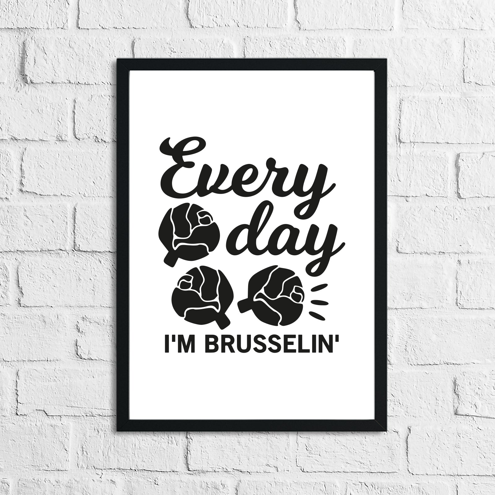 Every Day In Brussellin Kitchen Home Simple Wall Decor Print by WinsterCreations™ Official Store