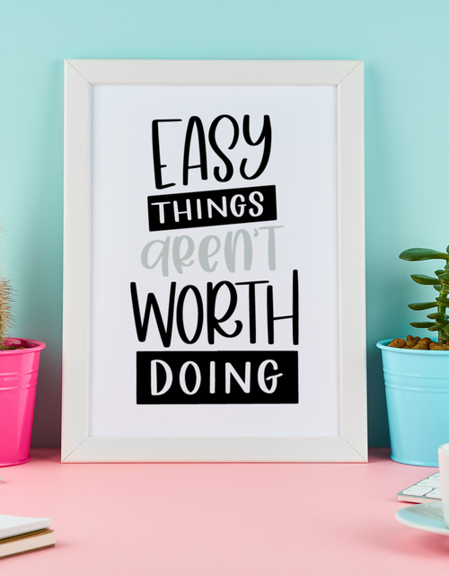 Load image into Gallery viewer, Easy Things Arent Worth Doing Motivational Inspiration Wall Decor Quote Print by WinsterCreations™ Official Store
