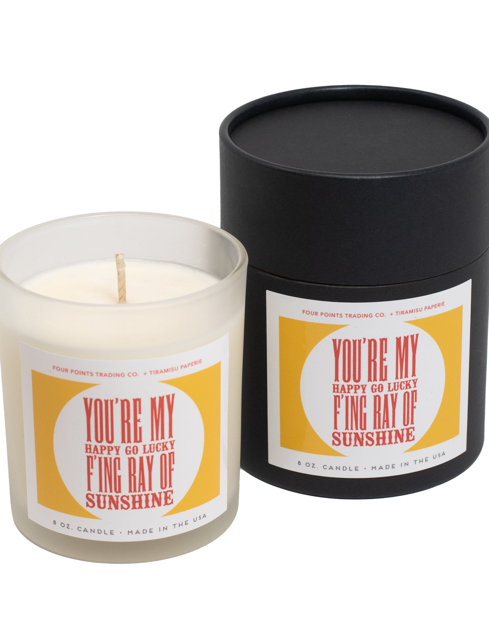 You're My Happy Go Lucky F'ing Ray of Sunshine 8oz Soy Candle by Four Points Trading Co.