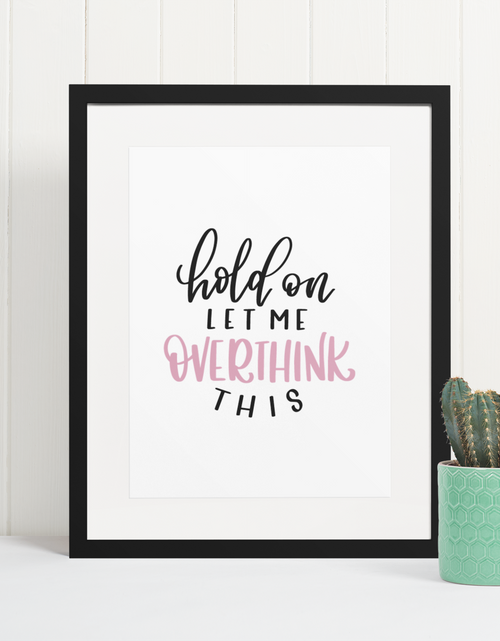 Load image into Gallery viewer, Hold On Let Me Overthink This Sarcastic Humorous Funny Wall Decor Quote Print by WinsterCreations™ Official Store
