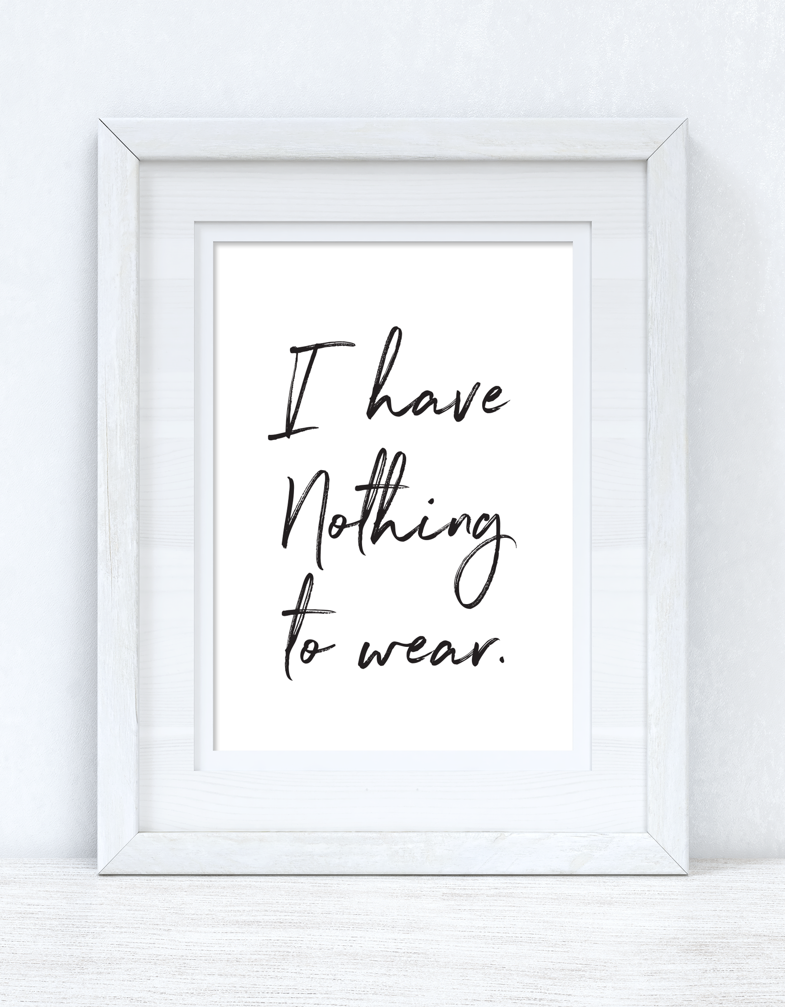 I have Nothing To Wear Brush Font Dressing Room Simple Wall Decor Print by WinsterCreations™ Official Store