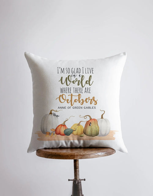 Load image into Gallery viewer, I'm so glad I live in a world where there are Octobers | Pillow Cover | Anne of Green Gables | Farmhouse Pillows | Country Decor | Gift by UniikPillows
