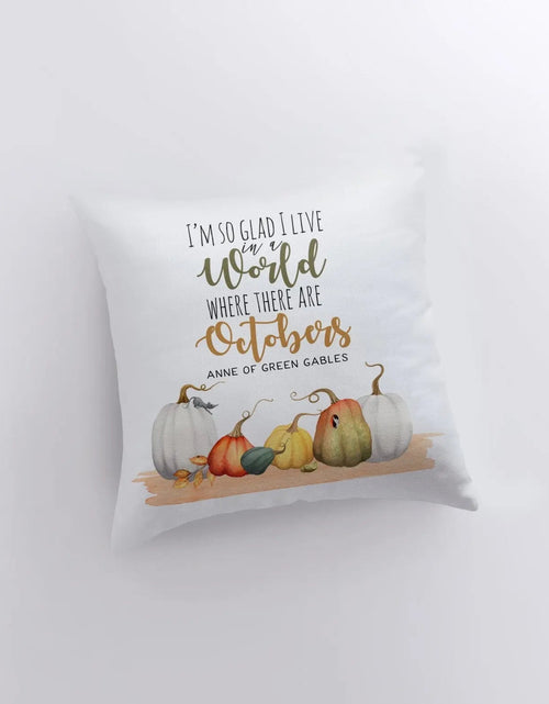 Load image into Gallery viewer, I'm so glad I live in a world where there are Octobers | Pillow Cover | Anne of Green Gables | Farmhouse Pillows | Country Decor | Gift by UniikPillows
