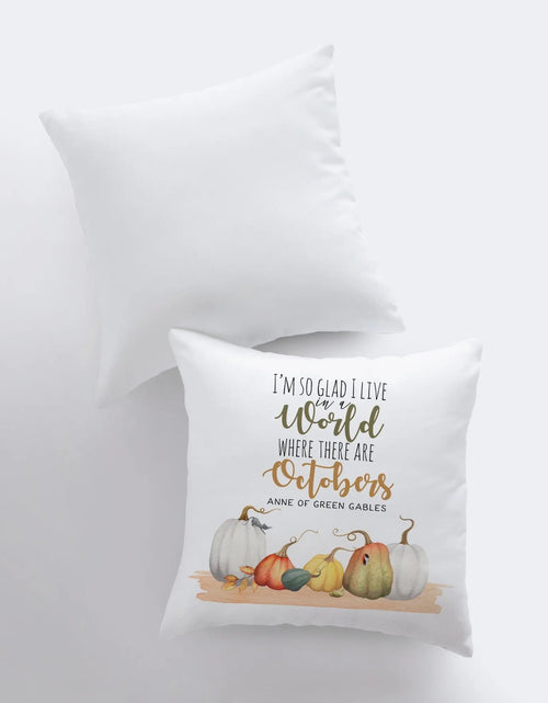 Load image into Gallery viewer, I'm so glad I live in a world where there are Octobers | Pillow Cover | Anne of Green Gables | Farmhouse Pillows | Country Decor | Gift by UniikPillows
