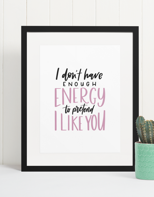 Load image into Gallery viewer, I Don't Have Enough Energy To Pretend Sarcastic Humorous Funny Wall Decor Quote Print by WinsterCreations™ Official Store
