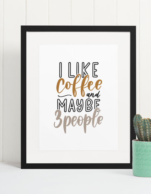 Load image into Gallery viewer, I Like Coffee And Maybe 3 People Sarcastic Humorous Funny Wall Decor Quote Print by WinsterCreations™ Official Store
