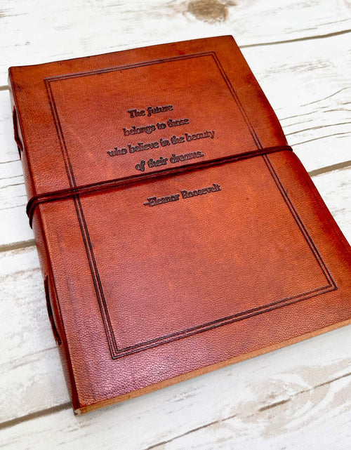 Load image into Gallery viewer, The Future Belongs Eleanor Roosevelt Quote Leather Journal - 8x6 Size by Soothi
