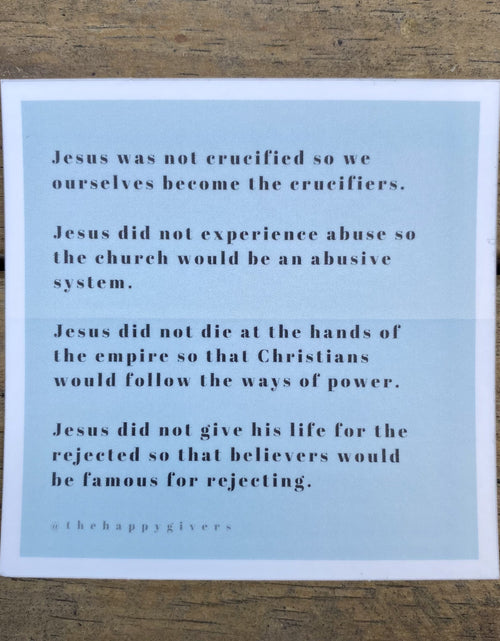 Load image into Gallery viewer, Jesus was not crucified so we ... | Quote Sticker by The Happy Givers
