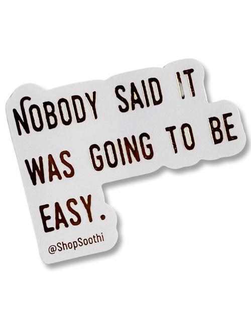 Load image into Gallery viewer, Nobody Said It Was Going To Be Easy - Sticker by Soothi
