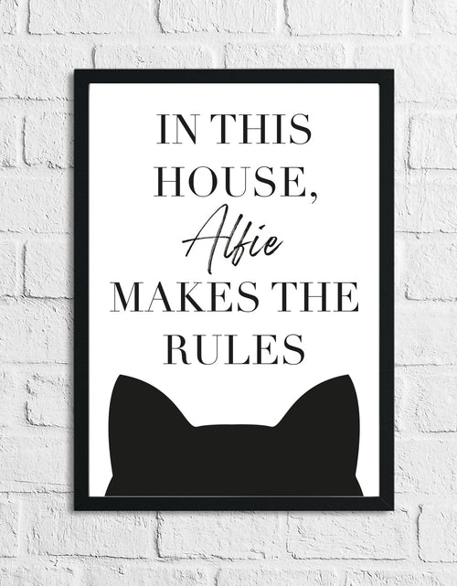 Load image into Gallery viewer, In This House Alfie Makes The Rules Cat Animal Lover Wall Decor Print by WinsterCreations™ Official Store
