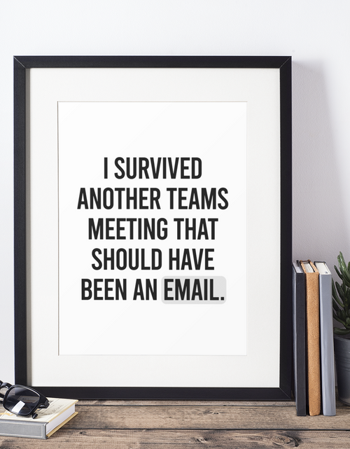 Load image into Gallery viewer, I Survived Another Teams Meeting Office Sarcastic Humorous Funny Wall Decor Quote Print by WinsterCreations™ Official Store
