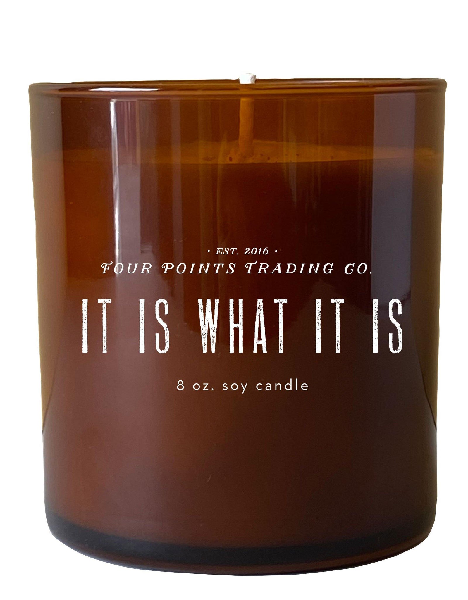 It Is What It Is 8oz Soy Candle by Four Points Trading Co.