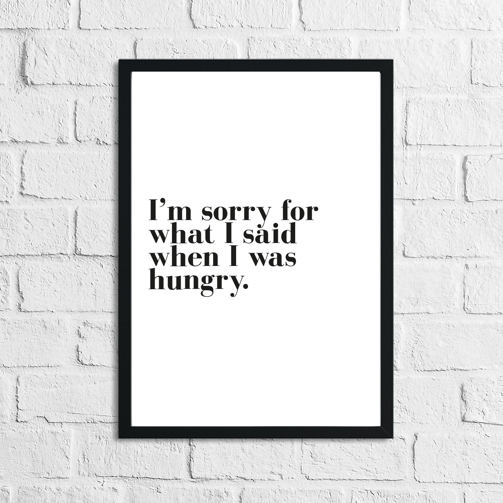 I'm Sorry For What I Said When I Was Hungry Kitchen Simple Wall Decor Print by WinsterCreations™ Official Store