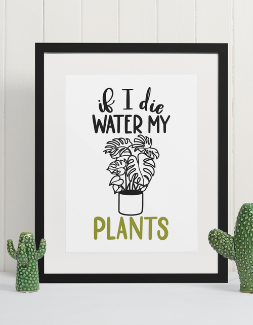 Load image into Gallery viewer, If I Die Water My Plants Plant Obsessed Humorous Home Wall Decor Print by WinsterCreations™ Official Store
