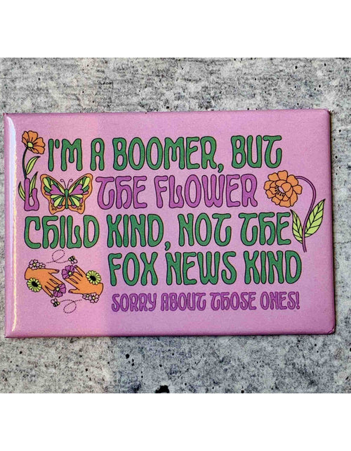 Load image into Gallery viewer, I'm a Boomer But The Flower Child Kind Refrigerator Magnet by The Bullish Store
