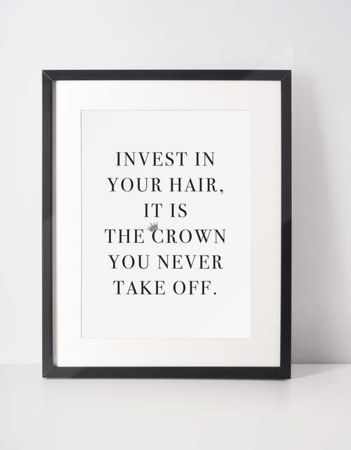 Load image into Gallery viewer, Invest In Your Hair It Is The Crown You Never Take Off Dressing Room Simple Wall Decor Print by WinsterCreations™ Official Store
