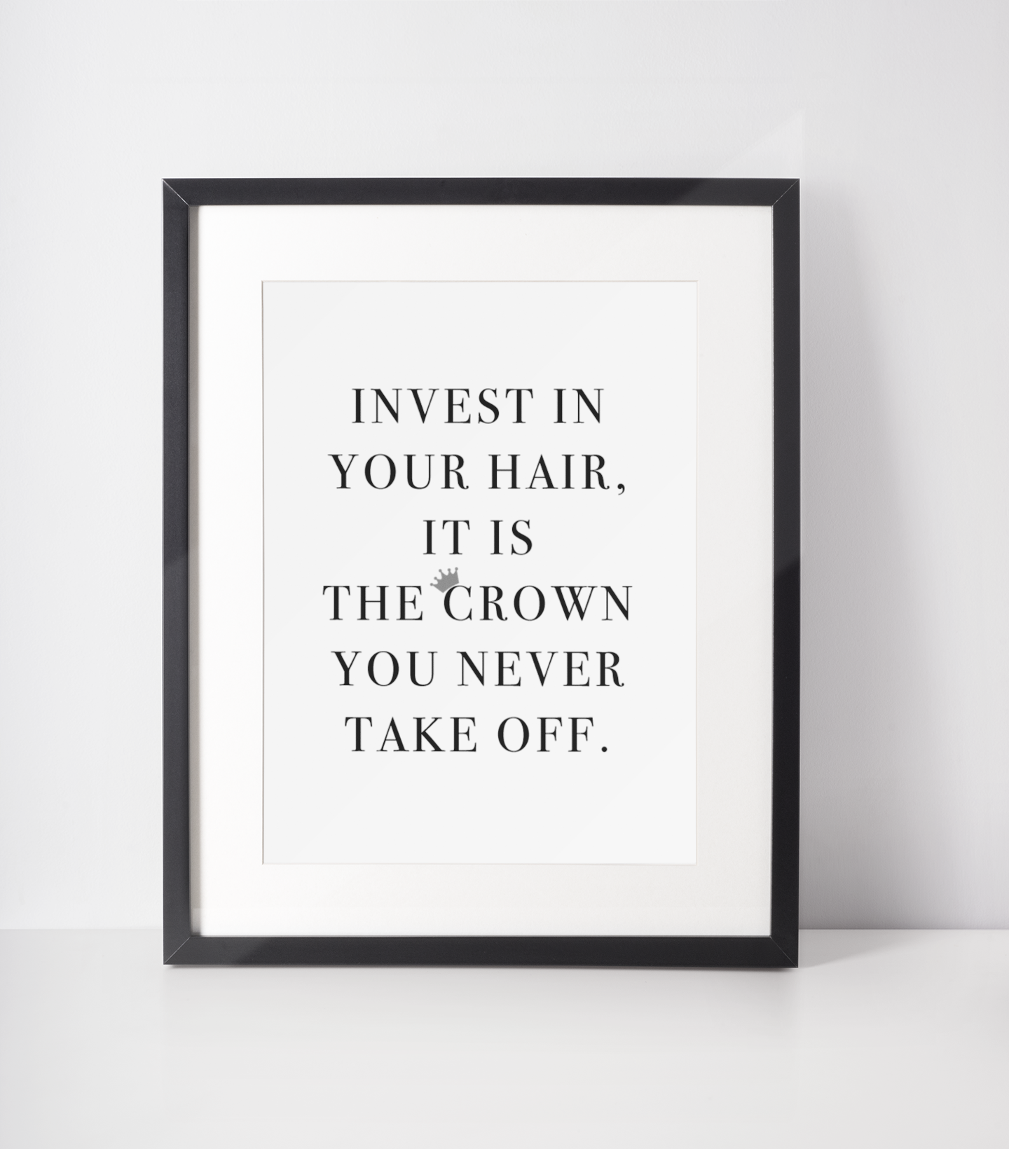 Invest In Your Hair It Is The Crown You Never Take Off Dressing Room Simple Wall Decor Print by WinsterCreations™ Official Store