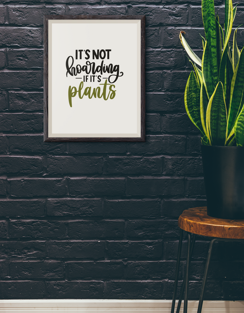 Load image into Gallery viewer, It's Not Hoarding If Its Plants Plant Obsessed Humorous Home Wall Decor Print by WinsterCreations™ Official Store
