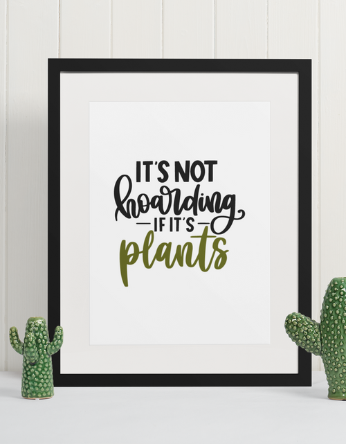 Load image into Gallery viewer, It's Not Hoarding If Its Plants Plant Obsessed Humorous Home Wall Decor Print by WinsterCreations™ Official Store
