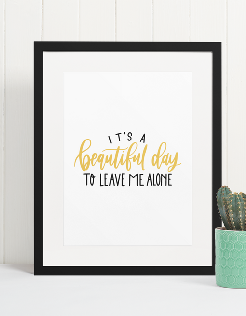 Load image into Gallery viewer, Its A Beautiful Day Sarcastic Humorous Funny Wall Decor Quote Print by WinsterCreations™ Official Store
