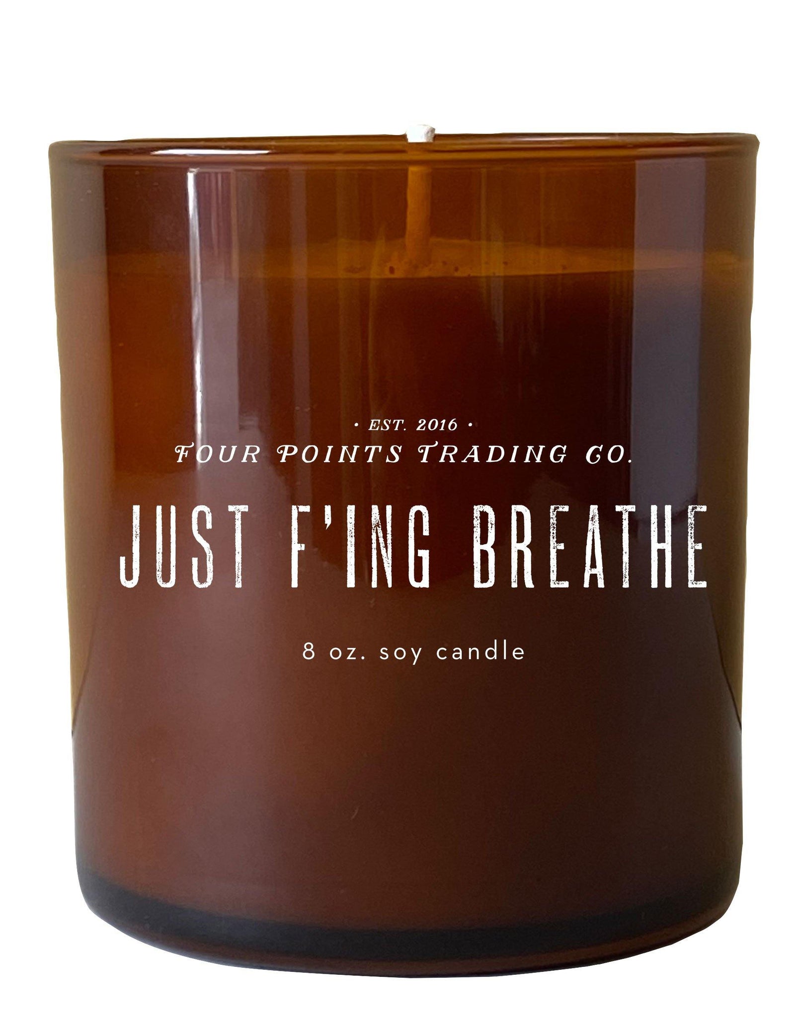 Just F’ing Breathe 8oz Soy Candle by Four Points Trading Co.