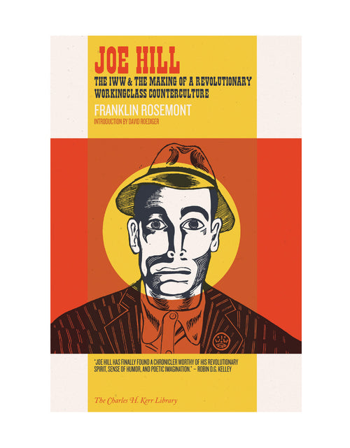 Load image into Gallery viewer, Joe Hill: The IWW &amp; the Making of a Revolutionary Workingclass Counterculture by Working Class History | Shop
