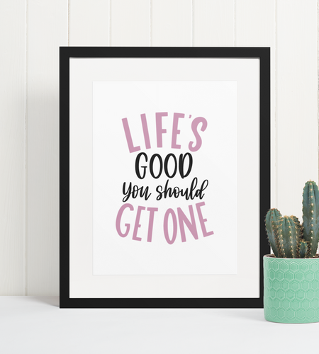 Lifes Good You Should Get One Sarcastic Humorous Funny Wall Decor Quote Print by WinsterCreations™ Official Store