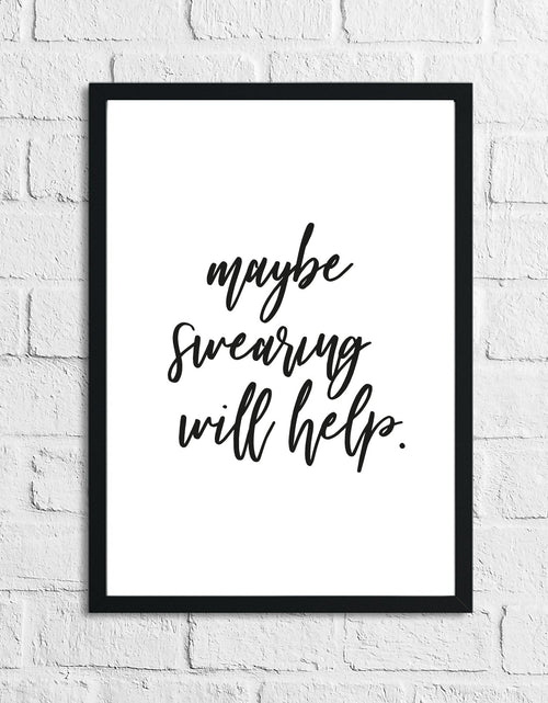 Load image into Gallery viewer, Maybe Swearing Will Help Funny Humorous Wall Decor Print by WinsterCreations™ Official Store
