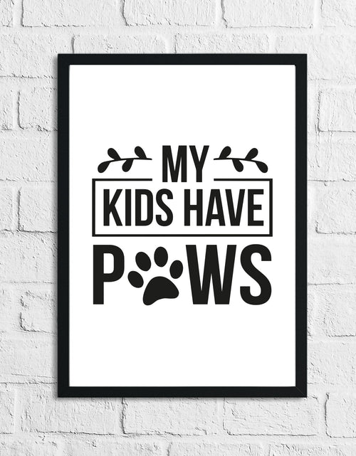 Load image into Gallery viewer, My Kids Have Paws Animal Lover Simple House Wall Decor Print by WinsterCreations™ Official Store
