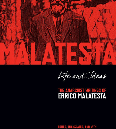 Life and Ideas: The Anarchist Writings of Errico Malatesta by Working Class History | Shop