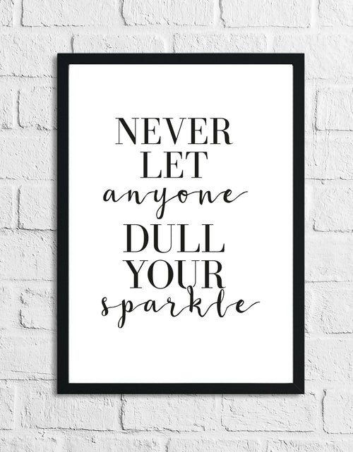 Load image into Gallery viewer, Never Let Anyone One Dull Your Sparkle Home Simple Home Inspirational Wall Decor Print by WinsterCreations™ Official Store
