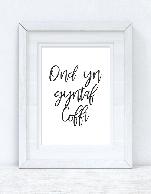 Load image into Gallery viewer, Ond Yn Gyntaf Coffi Brush Home Welsh Decor Wall Decor Print by WinsterCreations™ Official Store
