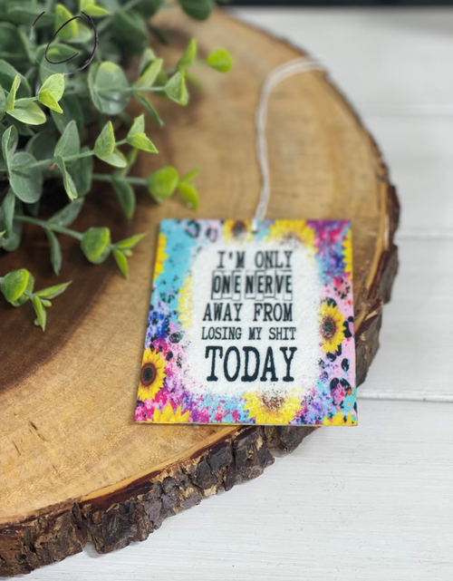 Load image into Gallery viewer, Only One Nerve Away Car Freshener by CMD Wholesale
