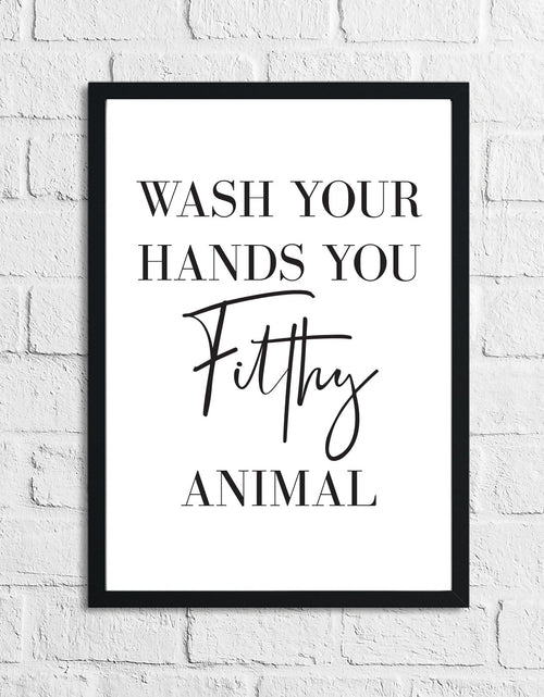 Load image into Gallery viewer, Original Wash Your Hands You Filthy Animal Bathroom Wall Decor Print by WinsterCreations™ Official Store

